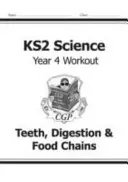 KS2 Science Year Four Workout: Zuby, trávenie a potravinové reťazce - KS2 Science Year Four Workout: Teeth, Digestion & Food Chains