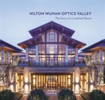 Hilton Wuhan Optics Valley - Príbeh významného letoviska - Hilton Wuhan Optics Valley - The Story of a Landmark Resort