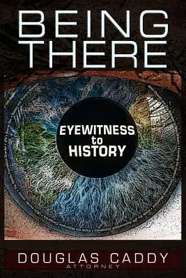 Byť tam: Očitý svedok histórie - Being There: Eye Witness to History