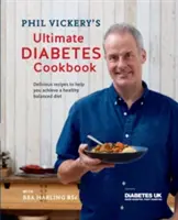 Phil Vickery's Ultimate Diabetes Cookbook (Ultimátna kuchárska kniha pre diabetikov) - s podporou Diabetes UK - Phil Vickery's Ultimate Diabetes Cookbook - Supported by Diabetes UK