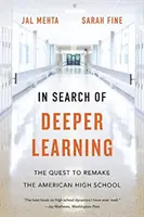 Hľadanie hlbšieho poznania: Hľadanie spôsobu, ako pretvoriť americkú strednú školu - In Search of Deeper Learning: The Quest to Remake the American High School