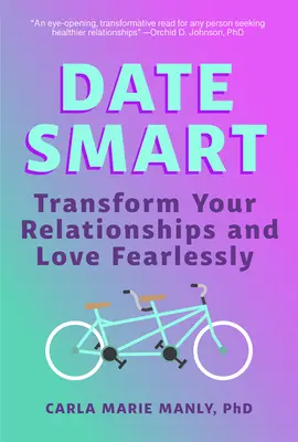 Date Smart: Transformujte svoje vzťahy a milujte bez strachu - Date Smart: Transform Your Relationships and Love Fearlessly