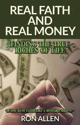 Skutočná viera a skutočné peniaze: Nájsť skutočné bohatstvo života - Real Faith and Real Money: Finding the True Riches of Life