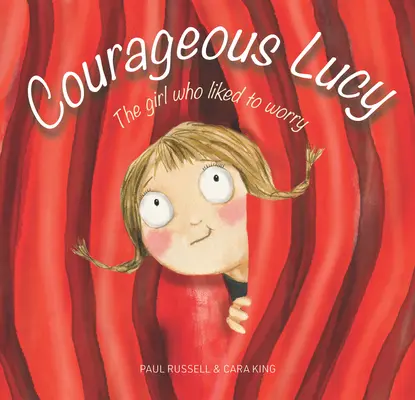 Odvážna Lucy: Dievča, ktoré sa rado trápilo - Courageous Lucy: The Girl Who Liked to Worry