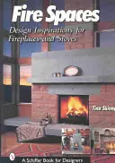 Ohnivé priestory: Inšpirácie na dizajn krbov a kachlí - Fire Spaces: Design Inspirations for Fireplaces and Stoves