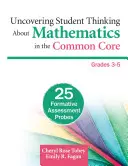 Odhaľovanie myslenia žiakov o matematike v rámci spoločného základu, ročníky 3-5: 25 sond formatívneho hodnotenia - Uncovering Student Thinking about Mathematics in the Common Core, Grades 3-5: 25 Formative Assessment Probes