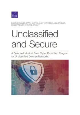 Odtajnené a bezpečné: Program kybernetickej ochrany obrannej priemyselnej základne pre neutajované obranné siete - Unclassified and Secure: A Defense Industrial Base Cyber Protection Program for Unclassified Defense Networks