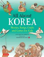 Všetko o Kórei: Príbehy, piesne, remeslá a hry pre deti - All about Korea: Stories, Songs, Crafts and Games for Kids