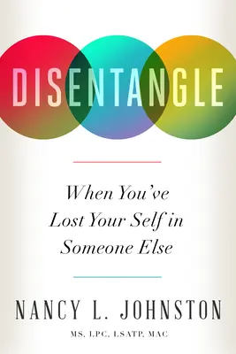 Disentangle: Keď ste stratili svoje ja v niekom inom - Disentangle: When You've Lost Your Self in Someone Else