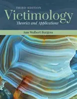 Viktimológia: Teórie a aplikácie: Teórie a aplikácie - Victimology: Theories and Applications: Theories and Applications