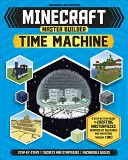 Minecraft Master Builder Time Machine (Independent & Unofficial): Stavebnica času (nezávislá a neoficiálna): A Step-By-Step Guide to Creating Masterpieces Inspired by Buildings and Inventions T - Minecraft Master Builder Time Machine (Independent & Unofficial): A Step-By-Step Guide to Creating Masterpieces Inspired by Buildings and Inventions T