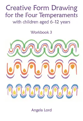 Tvorivá kresba pre štyri temperamenty: S deťmi vo veku od 6 do 12 rokov. - Creative Form Drawing for the Four Temperaments: With Children Aged 6-12