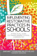 Implementing Restorative Practices in Schools (Implementácia restoratívnych postupov v školách): Praktická príručka na transformáciu školských komunít - Implementing Restorative Practices in Schools: A Practical Guide to Transforming School Communities