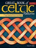 Veľká kniha keltských vzorov, druhé, revidované a rozšírené vydanie: - Great Book of Celtic Patterns, Second Edition, Revised and Expanded: The Ultimate Design Sourcebook for Artists and Crafters