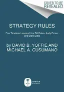 Pravidlá stratégie: Jobs: Päť nadčasových lekcií od Billa Gatesa, Andyho Grova a Steva Jobsa - Strategy Rules: Five Timeless Lessons from Bill Gates, Andy Grove, and Steve Jobs