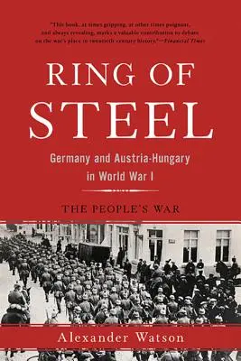 Oceľový prsteň: Nemecko a Rakúsko-Uhorsko v prvej svetovej vojne - Ring of Steel: Germany and Austria-Hungary in World War I