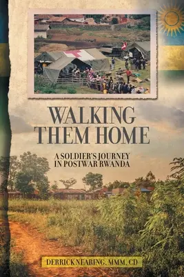 Walking Them Home (Kráčame s nimi domov): Cesta vojaka v povojnovej Rwande - Walking Them Home: A Soldier's Journey in Postwar Rwanda