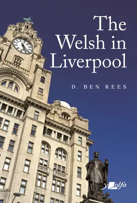 Walesania v Liverpoole: Pozoruhodná história - The Welsh in Liverpool: A Remarkable History