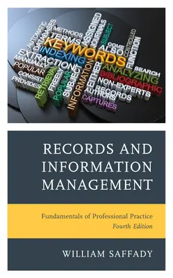 Správa záznamov a informácií: Základy odbornej praxe, štvrté vydanie - Records and Information Management: Fundamentals of Professional Practice, Fourth Edition