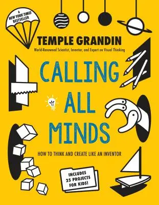 Voláme všetky mysle: Ako myslieť a tvoriť ako vynálezca - Calling All Minds: How to Think and Create Like an Inventor
