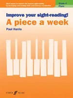 Zlepšite si čítanie na pohľad! Piano -- A Piece a Week, Grade 4: Short Pieces to Support and Improve Sight-Reading by Developing Note-Reading Skills and - Improve Your Sight-Reading! Piano -- A Piece a Week, Grade 4: Short Pieces to Support and Improve Sight-Reading by Developing Note-Reading Skills and