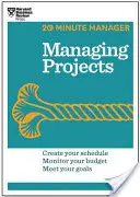 Riadenie projektov (séria HBR 20-minútový manažér) - Managing Projects (HBR 20-Minute Manager Series)