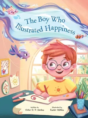 Chlapec, ktorý ilustroval šťastie - The Boy Who Illustrated Happiness
