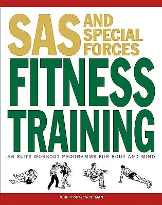 Kondičný výcvik SAS a špeciálnych síl: Elitný tréningový program pre telo a myseľ - SAS and Special Forces Fitness Training: An Elite Workout Programme for Body and Mind