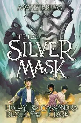 Strieborná maska (Magisterium, kniha 4), 4: štvrtá kniha Magisteria - The Silver Mask (Magisterium, Book 4), 4: Book Four of Magisterium
