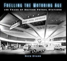 Pohonné hmoty v motoristickom veku: 100 rokov britských čerpacích staníc - Fuelling the Motoring Age: 100 Years of British Petrol Stations