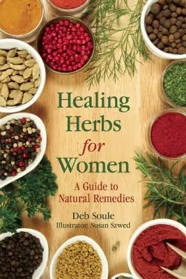 Liečivé bylinky pre ženy: Prírodné liečivé rastliny: sprievodca prírodnými liečivami - Healing Herbs for Women: A Guide to Natural Remedies