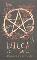 Wicca - Moderný sprievodca čarodejníctvom a mágiou - Wicca - A modern guide to witchcraft and magick