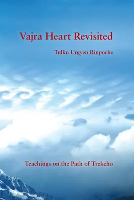 Vajra Heart Revisited: Učenie o ceste Trekcho - Vajra Heart Revisited: Teachings on the Path of Trekcho