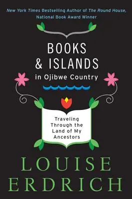 Knihy a ostrovy v krajine Odžibvejov: Knihy a publikácie v krajine Jibbwebe: Cestovanie po krajine mojich predkov - Books and Islands in Ojibwe Country: Traveling Through the Land of My Ancestors