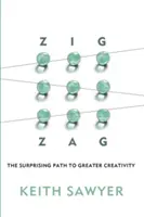 Zig Zag: Prekvapujúca cesta k väčšej kreativite - Zig Zag: The Surprising Path to Greater Creativity