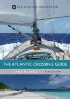 Sprievodca po Atlantickom prechode 7. vydanie: Nadácia Rcc Pilotage - The Atlantic Crossing Guide 7th Edition: Rcc Pilotage Foundation
