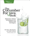 Kniha Uhorka na javu: Vývoj riadený správaním pre testerov a vývojárov - The Cucumber for Java Book: Behaviour-Driven Development for Testers and Developers