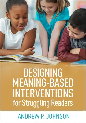 Designing Meaning-Based Interventions for Struggling Readers (Navrhovanie intervencií pre čitateľov s problémami) - Designing Meaning-Based Interventions for Struggling Readers