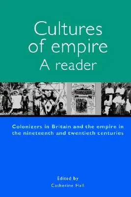 Kultúry impéria Čítanka: Kolonizátori v Británii a impérium v 19. a 20. storočí - Cultures of Empire A Reader: Colonisers in Britain and the Empire of the Nineteenth and Twentieth