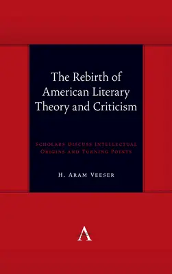 Znovuzrodenie americkej literárnej teórie a kritiky: Učenci diskutujú o intelektuálnych počiatkoch a zlomových bodoch - The Rebirth of American Literary Theory and Criticism: Scholars Discuss Intellectual Origins and Turning Points