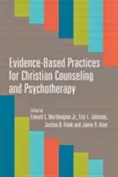 Praktiky založené na dôkazoch pre kresťanské poradenstvo a psychoterapiu - Evidence-Based Practices for Christian Counseling and Psychotherapy