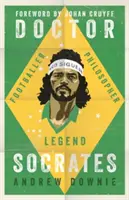 Doktor Sokrates: Futbalista, filozof, legenda - Doctor Socrates: Footballer, Philosopher, Legend