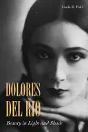Dolores del Ro: Krása vo svetle a tieni - Dolores del Ro: Beauty in Light and Shade