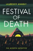 Festival smrti - napínavá záhadná vražda odohrávajúca sa medzi burácajúcimi davmi festivalu v Glastonbury (The Mindful Detective) - Festival of Death - A thrilling murder mystery set among the roaring crowds of Glastonbury festival (The Mindful Detective)