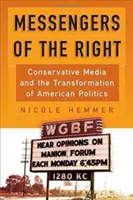 Poslovia pravice: Konzervatívne médiá a transformácia americkej politiky - Messengers of the Right: Conservative Media and the Transformation of American Politics