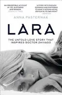 Lara - Nevypovedaný milostný príbeh, ktorý inšpiroval doktora Živaga - Lara - The Untold Love Story That Inspired Doctor Zhivago