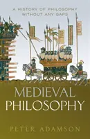 Stredoveká filozofia: Dejiny filozofie bez medzier, 4. zväzok - Medieval Philosophy: A History of Philosophy Without Any Gaps, Volume 4