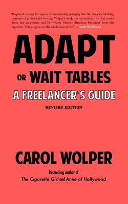 Adapt or Wait Tables (Revised Edition) (Prispôsobiť sa alebo čakať na stoly (revidované vydanie): Príručka pre slobodné povolania - Adapt or Wait Tables (Revised Edition): A Freelancer's Guide