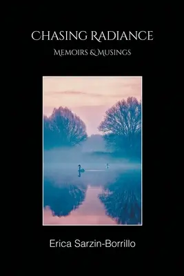 Chasing Radiance: Spomienky a úvahy - Chasing Radiance: Memoirs & Musings