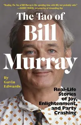 Tao Billa Murraya: Príbehy zo skutočného života o radosti, osvietení a rozbíjaní večierkov - The Tao of Bill Murray: Real-Life Stories of Joy, Enlightenment, and Party Crashing